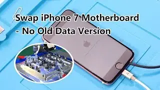 How to Swap iPhone 7 Motherboard – No Old Data Version | Motherboard Repair Lesson
