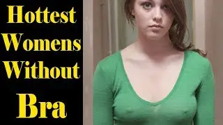 Hottest Women Without Bra
