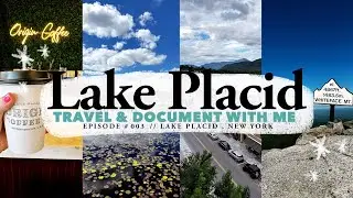 Travel & Document with Me // Lake Placid