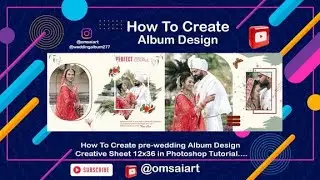 New Video How To Create Wedding Album Designing Creative Sheet 12X36 in Photoshop Tutorial 2024-2025