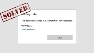 ✅Missing codec 0xc00d5212 (Windows 10)