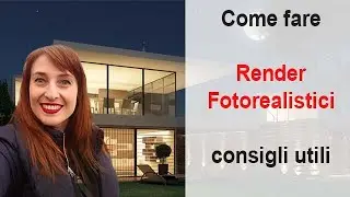 Render Fotorealistici - Come farli