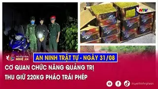 An ninh trật tự 24h - ngày 31/08: