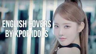 My Favorite English Covers by Kpop Idols