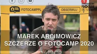 Szczerze o FotoCamp 2020 - Marek Arcimowicz