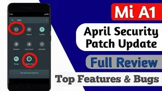 Mi A1 April Update Full Review, Mi A1 top changes and Bug,Mi A1 New Features after April Update