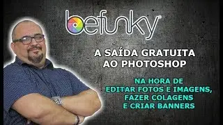 BEFUNKY - OPÇÃO GRATUITA AO PHOTOSHOP PARA EDITAR FOTOS E IMAGENS, FAZER COLAGENS E CRIAR BANNERS