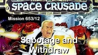 Space Crusade | Sabotage and Withdraw | Mission 653/12 | Atari ST | Gameplay HD