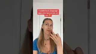 3 subtle body language signs she has a crush on you 