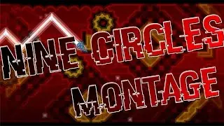 [Montage] Geometry Dash - Nine Circles 100% - 