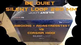 [Unboxed+Test]be quiet! Silent Loop 280mm vs Corsair h100i