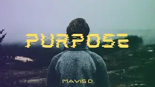 Mavis D- PURPOSE -Do you really understand your purpose in life?