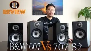 B&W 707 S2 vs. 607 Speakers Comparison Review