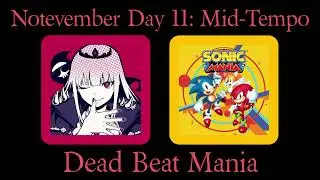 Notevember Day 11: Dead Beat Mania (Mori Calliope/Sonic Mania Mashup)