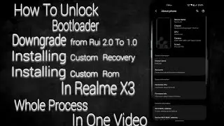 How to Unlock Bootloader | Downgrade Rui 2.0 to 1.0 | Install Custom Rom and Recovery in Realme X3