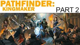 Pathfinder: Kingmaker Let's Play - Part 2 - Stolen Lands (Full Playthrough)