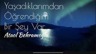 Ataol Behramoğlu - Yaşadıklarımdan Öğrendiğim Bir Şey Var 🎙️ [Şiir]