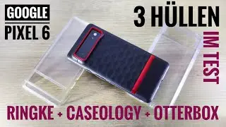 Pixel 6 - Hüllen || Ringke vs Caseology vs Otterbox || Review  [ Bild + Ton: Pixel 6 Frontkamera! ]
