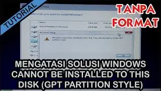 Cara Mengatasi Windows Cannot Installed To This Disk (GPT Partition Style) Terbaru 2019