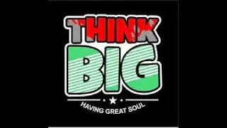 Think and Have a Big Soul