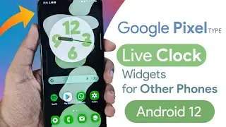 Get Google Pixel Style Live Clock Widget on Your Phone (Exclusively for A12)