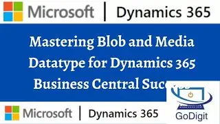 Mastering Blob and Media Datatype for Dynamics 365 Business Central Success