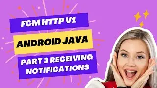 Firebase Cloud Messaging HTTP V1 | Receiving Notifications| Part 3 | Migration | Java