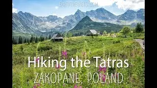 Hiking the Tatras - Zakopane, Poland
