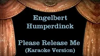 Engelbert Humperdinck - Please Release Me - Lyrics (Karaoke Version)