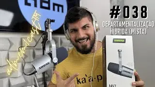 Departamentalização híbrida (mista) [adm.em1cast™] #038