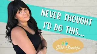 Why I Switched To The Good and the Beautiful