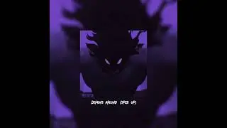 Demons Around (sped up)