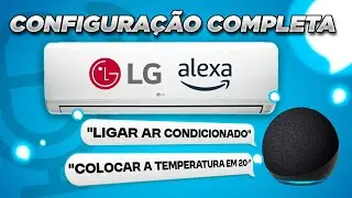 Como CONTROLAR o AR CONDICIONADO LG pela ALEXA (ECHO DOT) | TUTORIAL COMPLETO