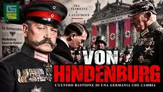 VON HINDENBURG: L'Ultimo Custode Della GERMANIA IMPERIALE