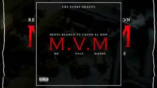 Benni Blanco - Me Vale Madre (ft .Chino El Don)