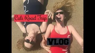 Cali Road Trip // VLOG