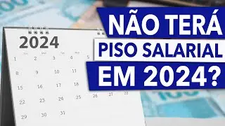 NÃO VAI TER PISO SALARIAL EM 2024