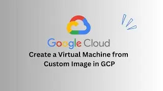 Create a Virtual Machine from a Custom Image on Google Cloud Platform | Custom Image | Google Cloud