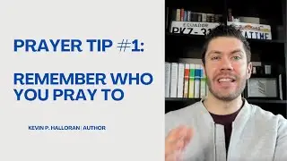 Prayer Tip #:1 Remember Who You Pray To: Your Father in Heaven