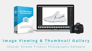 Image Viewing and Thumbnail Gallery - Shutter Stream Product Photography Software