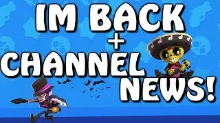 IM BACK! + BIG CHANNEL NEWS AND MORE!