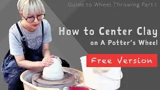 How to Throw on the Pottery Wheel | (Part.1) How to Center Clay on A Potter's Wheel (Free Ver.)