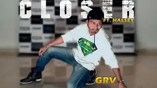 Closer - @ChainsmokersVEVO Ft. Halsey | Cover Dance | Choreographed By GRV