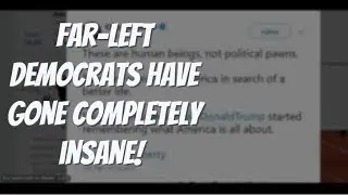 Open Borders! Everything's FREE! Far-Left Extremist Democrats Have Gone Insane!