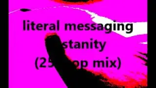 Declan Brady - literal messaging insanity (25 loop mix)