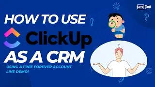 MAKING A CRM USING CLICKUP (WITH  FREE FOREVER ACCOUNT) USE THIS AS A GUIDE!!