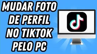 Como mudar foto de perfil no TikTok pelo PC (GUIA COMPLETO)