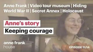 761 days - Keeping courage | Episode 11 | Anne’s story | Anne Frank House
