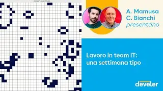 Lavoro in team IT: una settimana tipo - Alessandro Mamusa e Cristian Bianchi