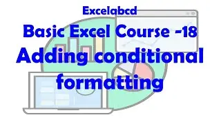 Excel Stylist | Video 18: Unleashing the Magic of Conditional Formatting for Visual Insights